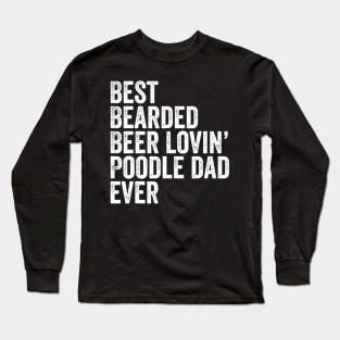 Mens Best Bearded Beer Lovin Poodle Dad Gifts Dog Owner Long Sleeve T-Shirt